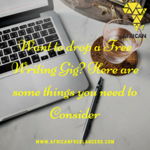 Want to drop a Free Writing Gig- Here are some things you need to Consider