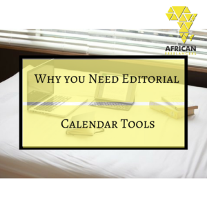 Why you Need Editorial Calendar Tools